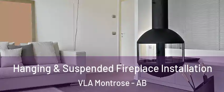 Hanging & Suspended Fireplace Installation VLA Montrose - AB