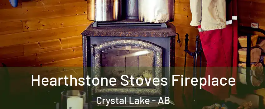 Hearthstone Stoves Fireplace Crystal Lake - AB