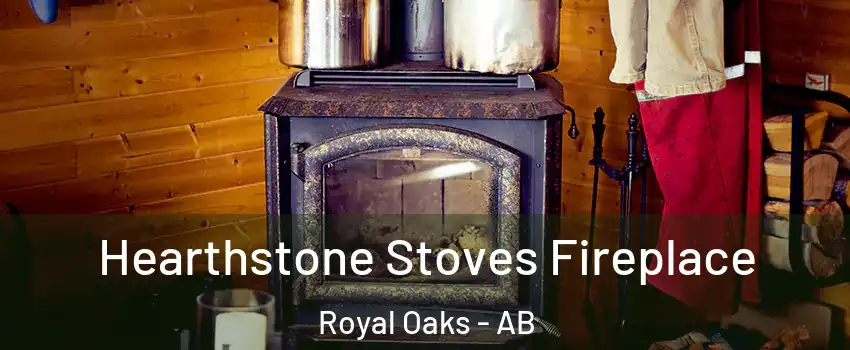 Hearthstone Stoves Fireplace Royal Oaks - AB