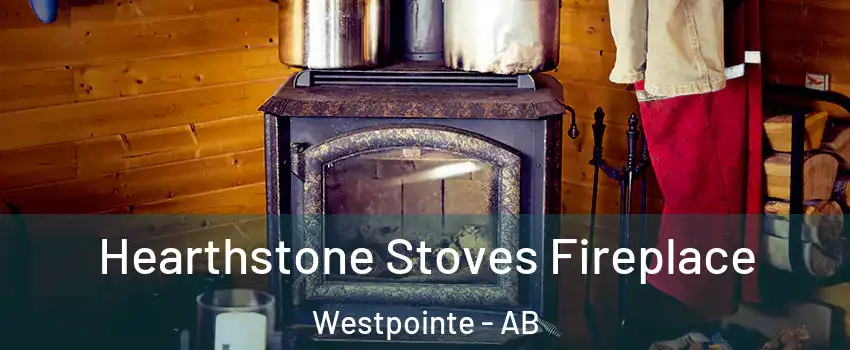 Hearthstone Stoves Fireplace Westpointe - AB