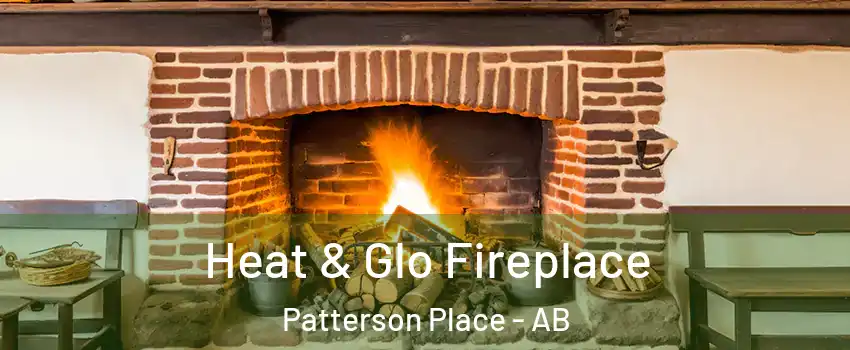  Heat & Glo Fireplace Patterson Place - AB