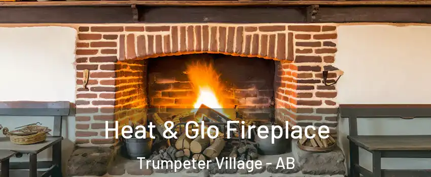  Heat & Glo Fireplace Trumpeter Village - AB