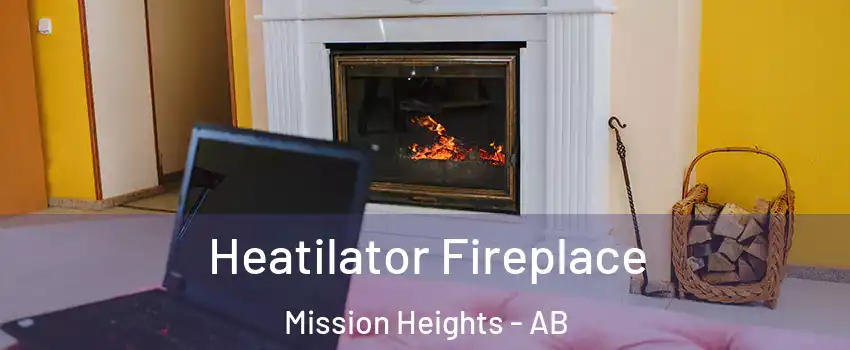  Heatilator Fireplace Mission Heights - AB
