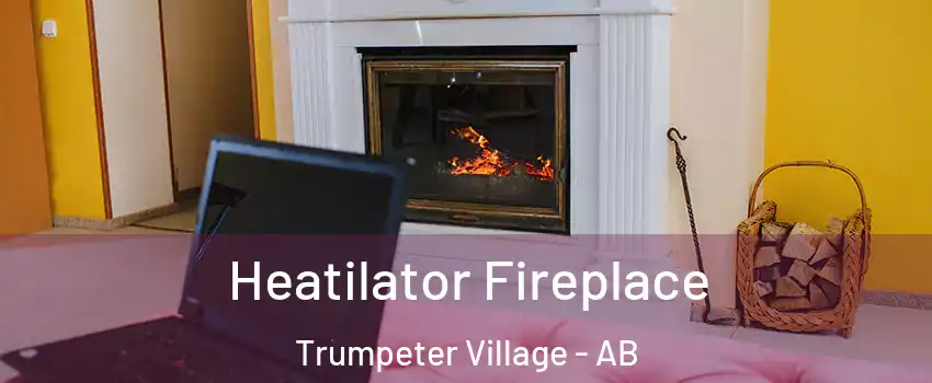  Heatilator Fireplace Trumpeter Village - AB