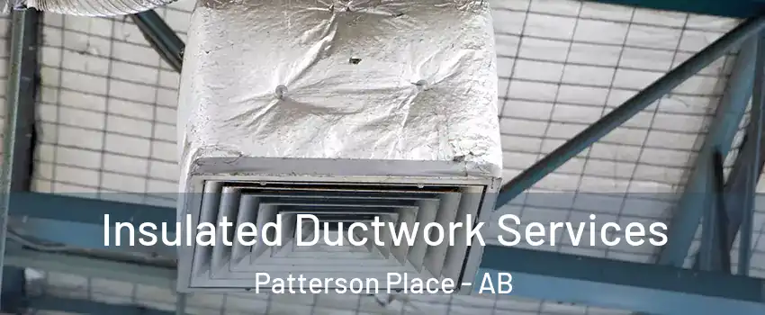  Insulated Ductwork Services Patterson Place - AB