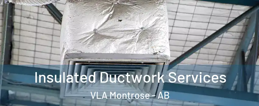  Insulated Ductwork Services VLA Montrose - AB