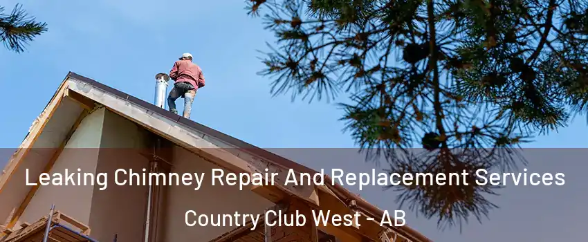  Leaking Chimney Repair And Replacement Services Country Club West - AB