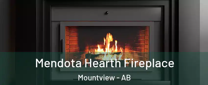 Mendota Hearth Fireplace Mountview - AB