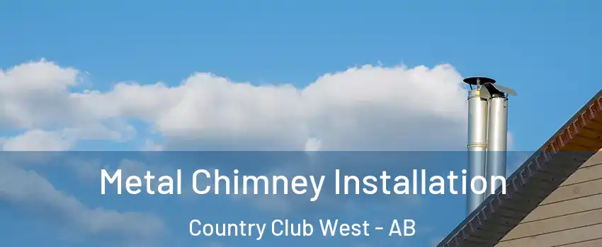  Metal Chimney Installation Country Club West - AB