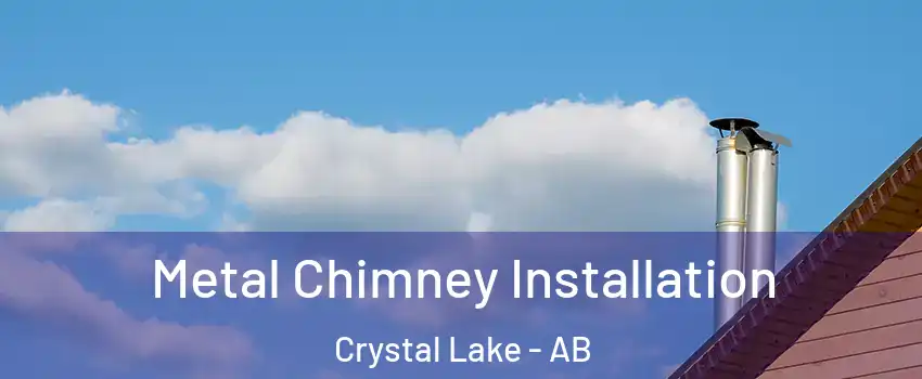  Metal Chimney Installation Crystal Lake - AB