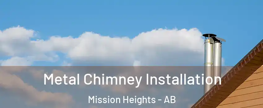  Metal Chimney Installation Mission Heights - AB