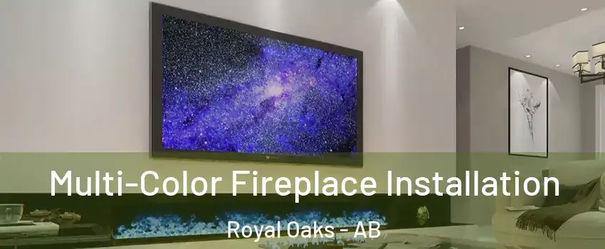  Multi-Color Fireplace Installation Royal Oaks - AB