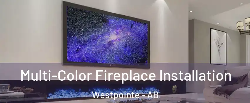  Multi-Color Fireplace Installation Westpointe - AB