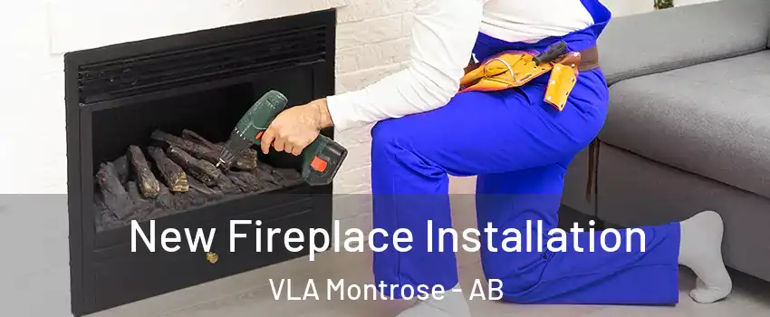 New Fireplace Installation VLA Montrose - AB