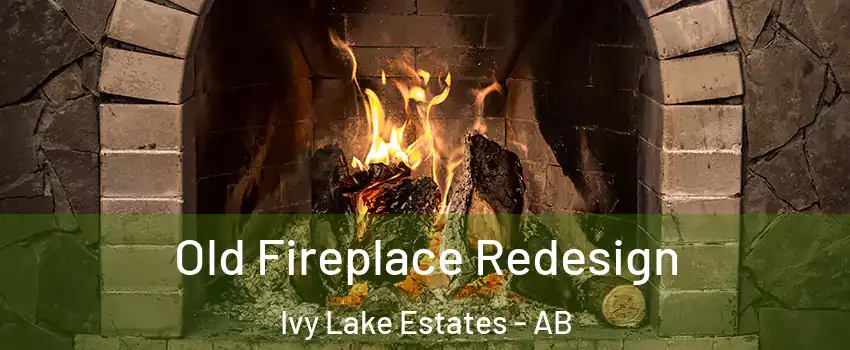  Old Fireplace Redesign Ivy Lake Estates - AB