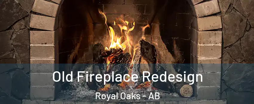  Old Fireplace Redesign Royal Oaks - AB