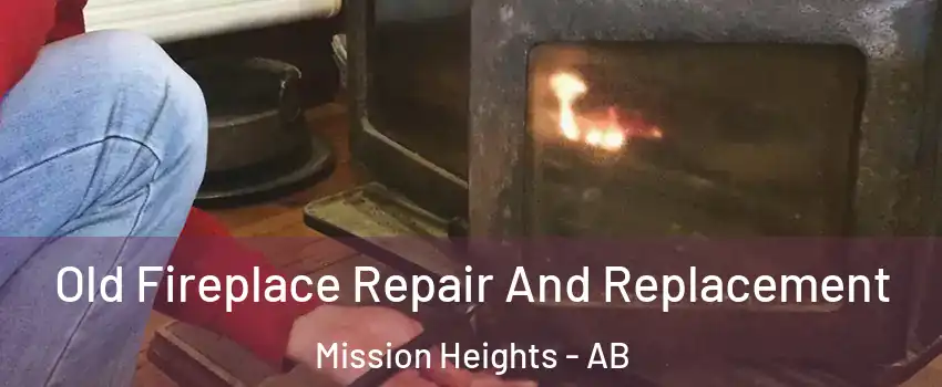  Old Fireplace Repair And Replacement Mission Heights - AB
