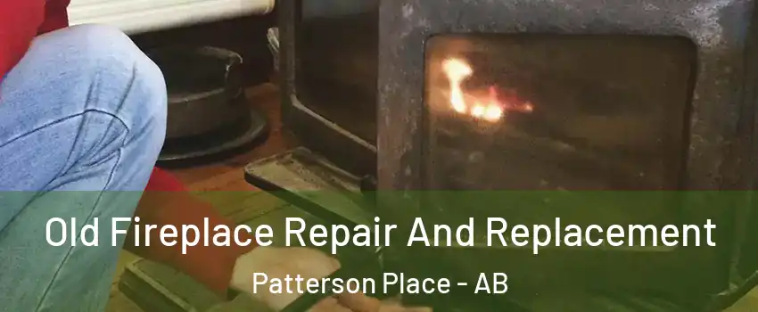  Old Fireplace Repair And Replacement Patterson Place - AB