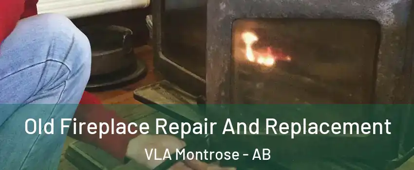  Old Fireplace Repair And Replacement VLA Montrose - AB