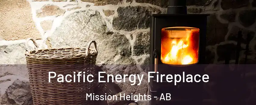  Pacific Energy Fireplace Mission Heights - AB