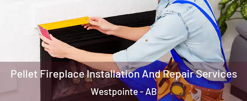  Pellet Fireplace Installation And Repair Services Westpointe - AB