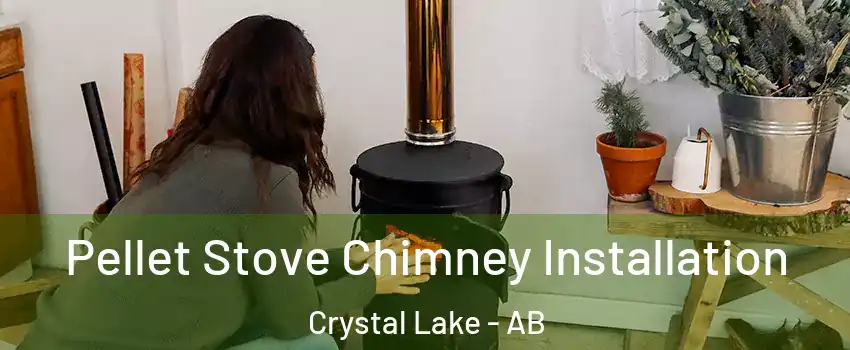  Pellet Stove Chimney Installation Crystal Lake - AB