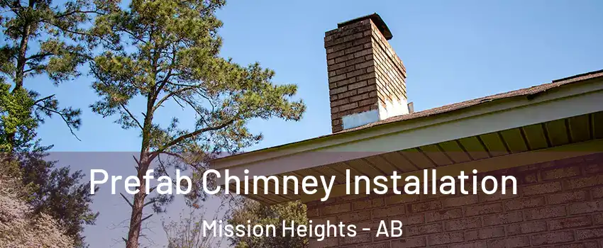  Prefab Chimney Installation Mission Heights - AB