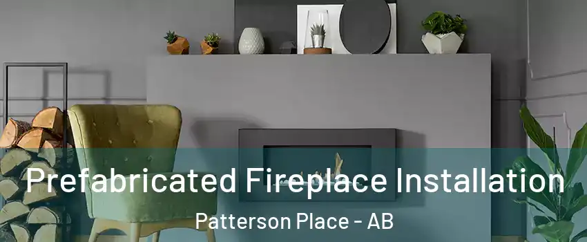  Prefabricated Fireplace Installation Patterson Place - AB