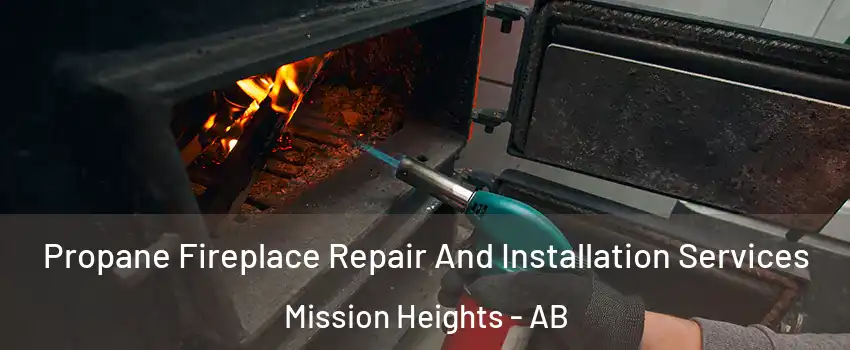 Propane Fireplace Repair And Installation Services Mission Heights - AB