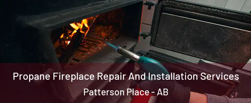 Propane Fireplace Repair And Installation Services Patterson Place - AB