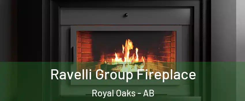 Ravelli Group Fireplace Royal Oaks - AB