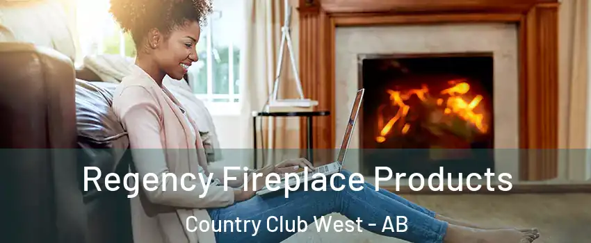  Regency Fireplace Products Country Club West - AB