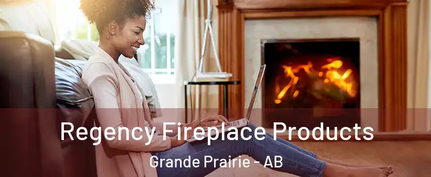  Regency Fireplace Products Grande Prairie - AB