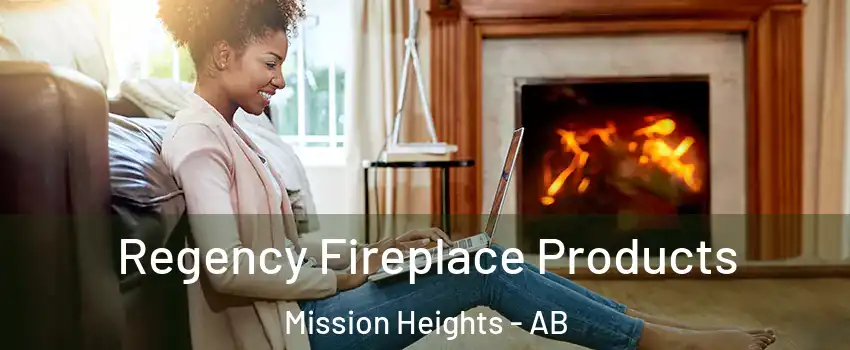  Regency Fireplace Products Mission Heights - AB