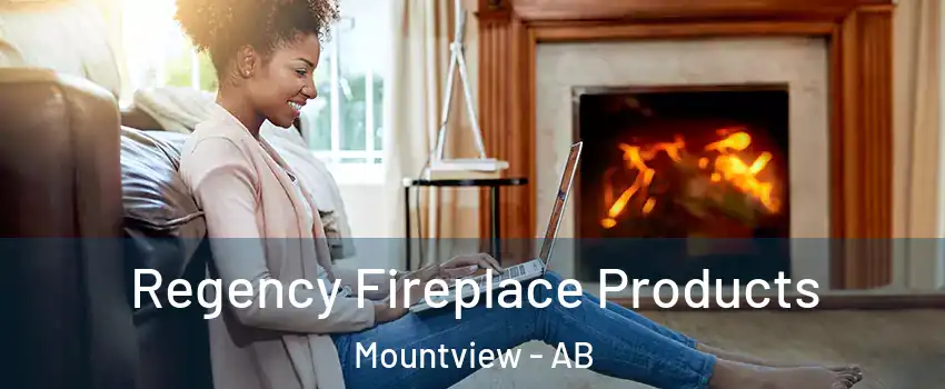  Regency Fireplace Products Mountview - AB