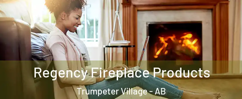  Regency Fireplace Products Trumpeter Village - AB