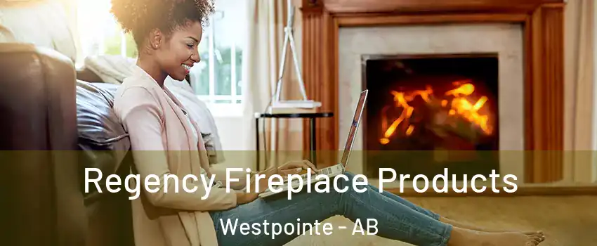  Regency Fireplace Products Westpointe - AB