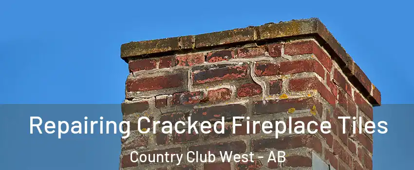  Repairing Cracked Fireplace Tiles Country Club West - AB