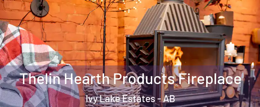  Thelin Hearth Products Fireplace Ivy Lake Estates - AB