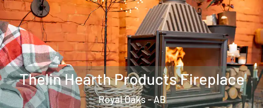  Thelin Hearth Products Fireplace Royal Oaks - AB