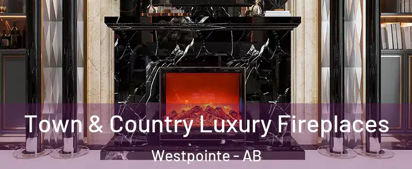  Town & Country Luxury Fireplaces Westpointe - AB