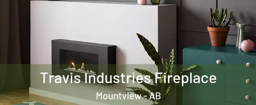  Travis Industries Fireplace Mountview - AB