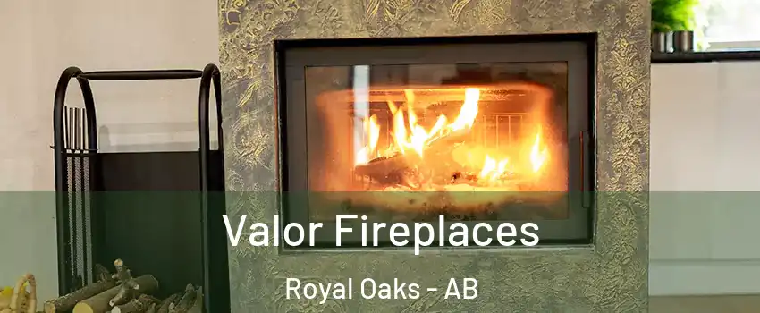  Valor Fireplaces Royal Oaks - AB