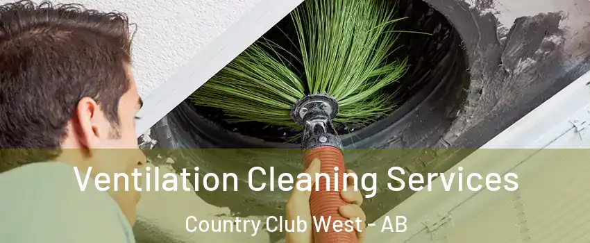  Ventilation Cleaning Services Country Club West - AB