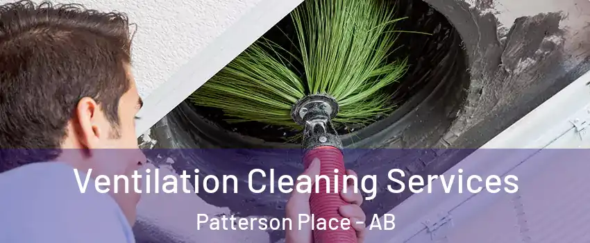  Ventilation Cleaning Services Patterson Place - AB