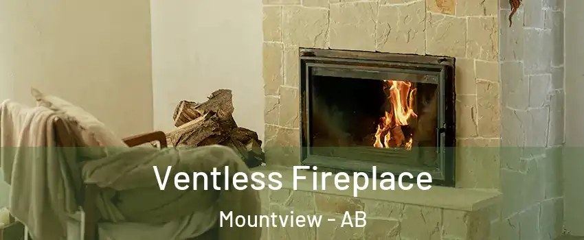  Ventless Fireplace Mountview - AB