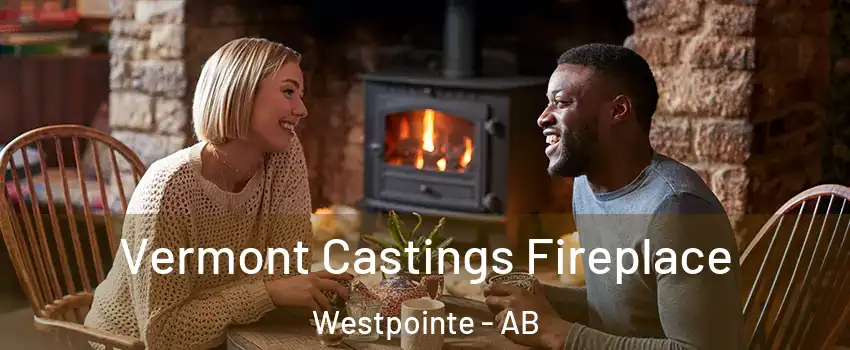  Vermont Castings Fireplace Westpointe - AB