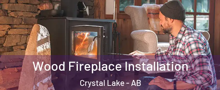  Wood Fireplace Installation Crystal Lake - AB