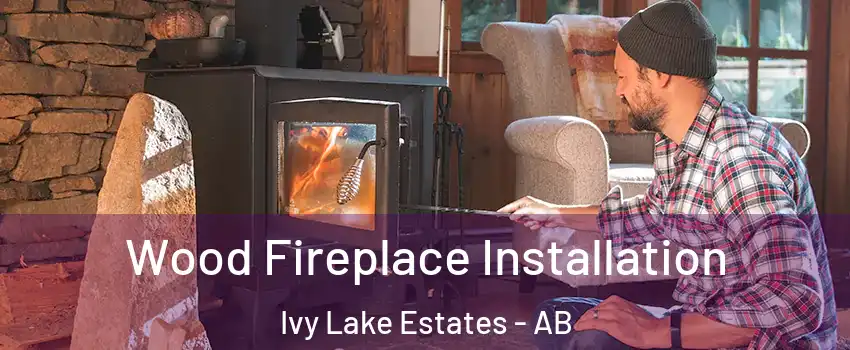  Wood Fireplace Installation Ivy Lake Estates - AB