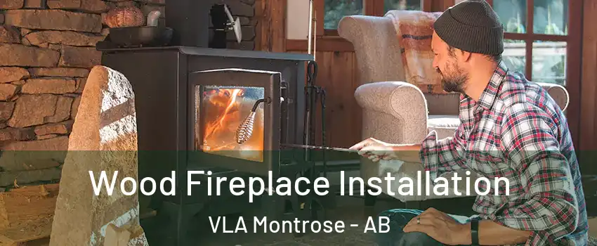  Wood Fireplace Installation VLA Montrose - AB